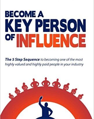 Become A Key Person Of Influence by Daniel Priestley