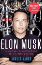 Elon Musk: Inventing the Future by Ashlee Vance